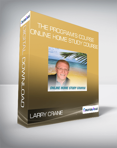 Larry Crane - The Program’s Course - Online Home Study Course