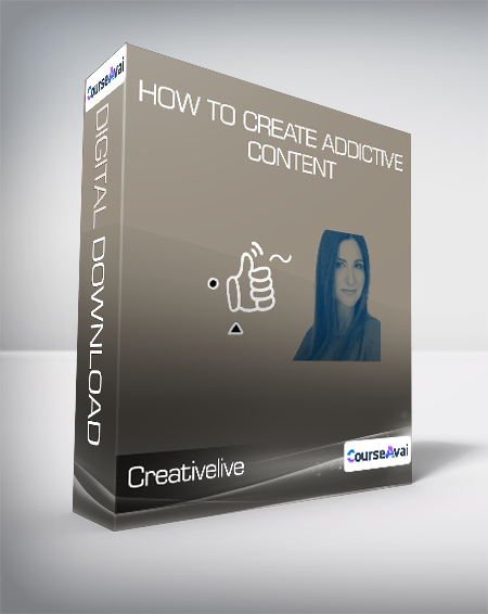 Creativelive - How to Create Addictive Content
