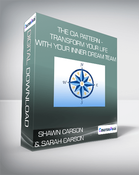 Shawn Carson & Sarah Carson - The CIA Pattern - Transform Your Life With Your Inner Dream Team