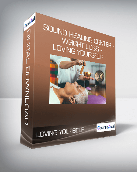 Sound Healing Center - Weight Loss - Loving Yourself
