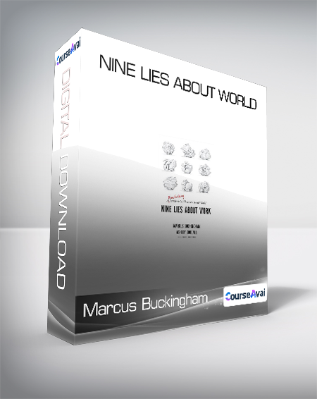 Marcus Buckingham & Ashley Goodall - Nine Lies About World