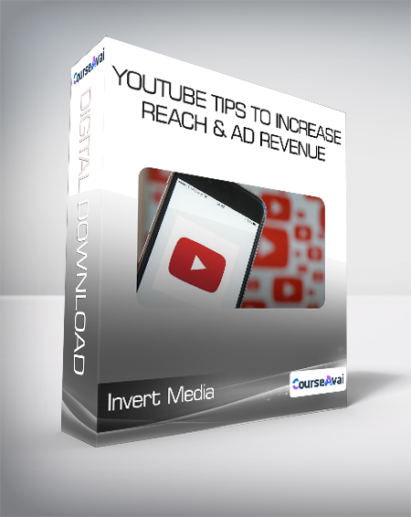 Invert Media - YouTube Tips to Increase Reach & Ad Revenue