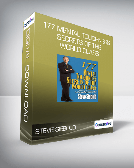 Steve Siebold - 177 Mental Toughness Secrets of the World Class