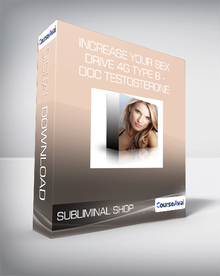 Subliminal Shop - Increase Your Sex Drive 4G Type B - Doc Testosterone