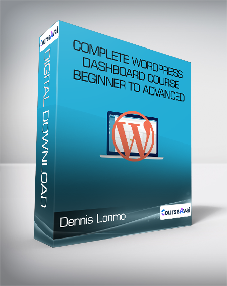 Dennis Lonmo - Complete WordPress Dashboard Course Beginner to Advanced