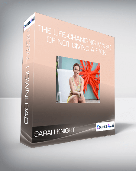 Sarah Knight - The Life-Changing Magic of Not Giving a F*ck