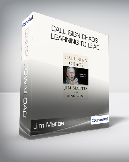 Jim Mattis - Call Sign Chaos Learning to Lead