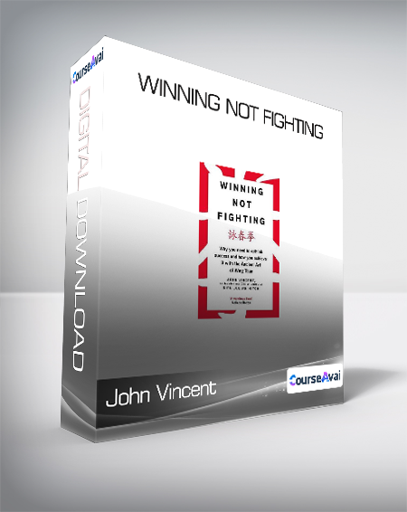 John Vincent - Winning Not Fighting