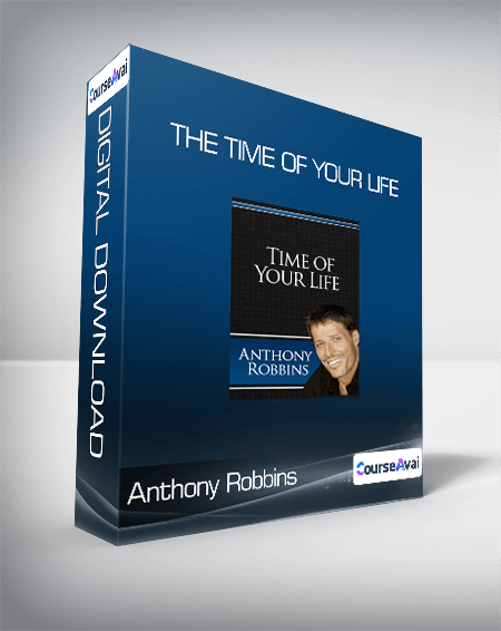 Anthony Robbins - The Time Of Your Life