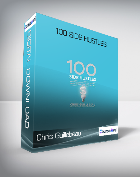Chris Guillebeau - 100 Side Hustles