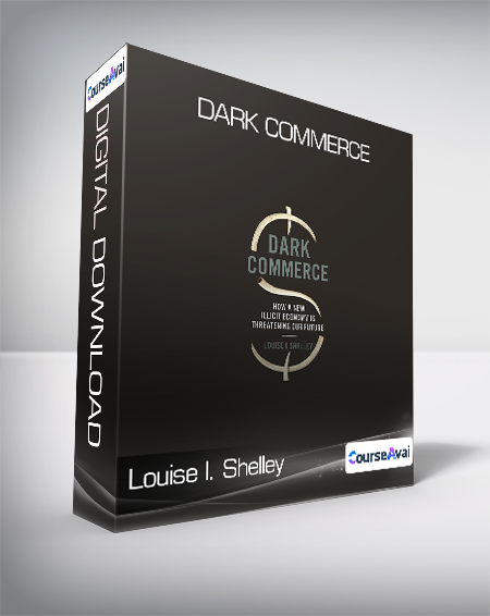 Louise I. Shelley - Dark Commerce