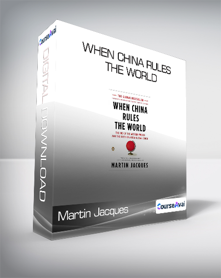 Martin Jacques - When China Rules the World