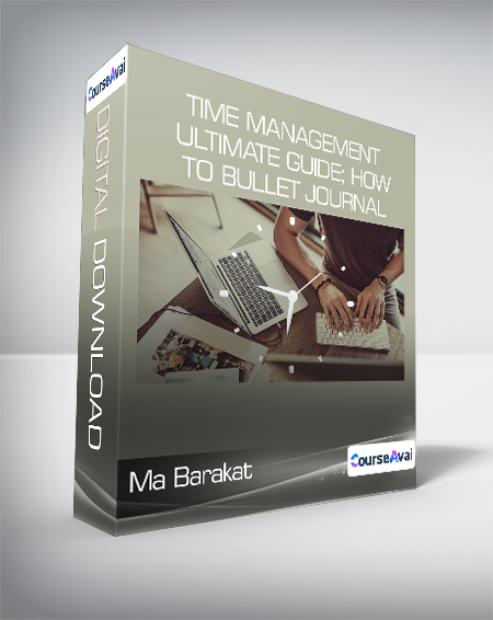 Ma Barakat - Time Management Ultimate Guide; How to Bullet Journal