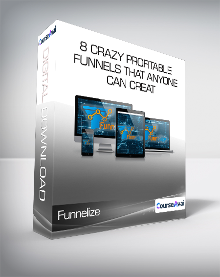 Funnelize - 8 Crazy Profitable Funnels That ANYONE Can Creat