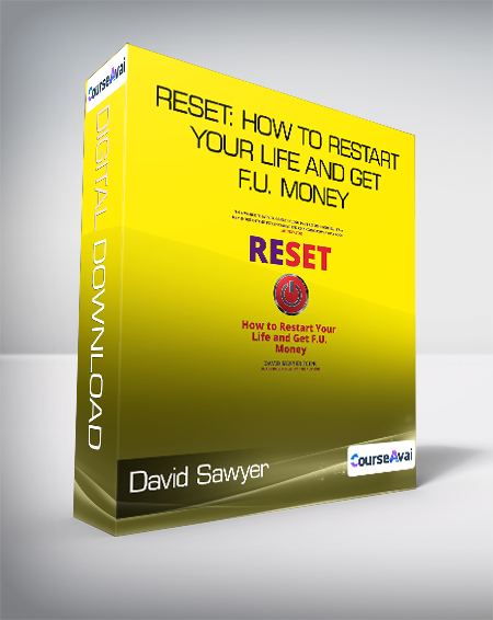 David Sawyer - Reset: How To Restart Your Life and Get F.U. Money