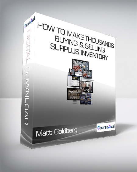 Matt Goldberg - How To Make Thousands Buying & Selling Surplus Inventory