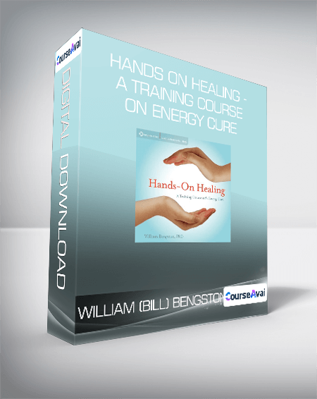William (Bill) Bengston - Hands on Healing - A Training Course on Energy Cure