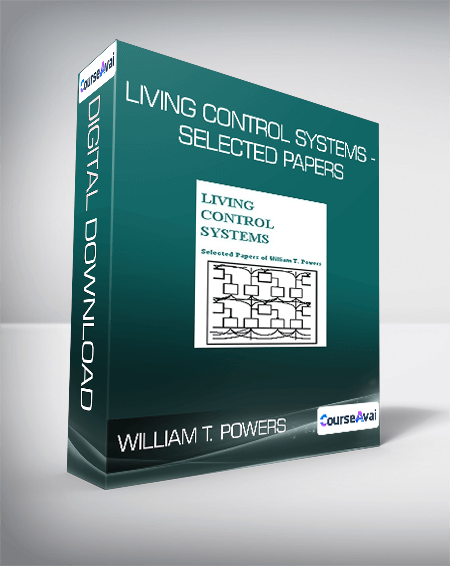 William T. Powers - Living Control Systems - Selected Papers