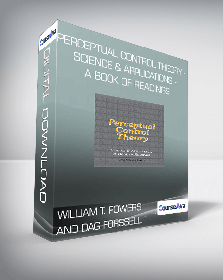 William T. Powers and Dag Forssell - Perceptual Control Theory - Science & Applications - A Book of Readings