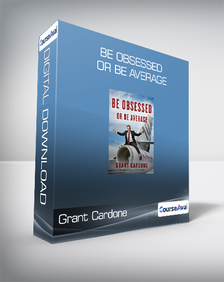 Grant Cardone - Be Obsessed Or Be Average