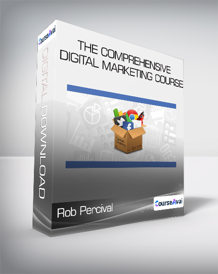 Rob Percival - The Comprehensive Digital Marketing Course