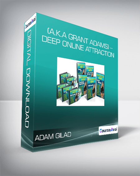 Adam Gilad - (a.k.a Grant Adams) - Deep Online Attraction