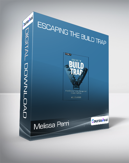 Melissa Perri - Escaping the Build Trap