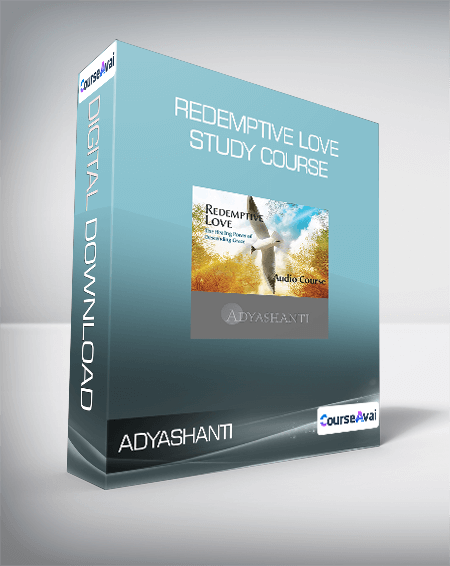 Adyashanti - Redemptive Love Study Course