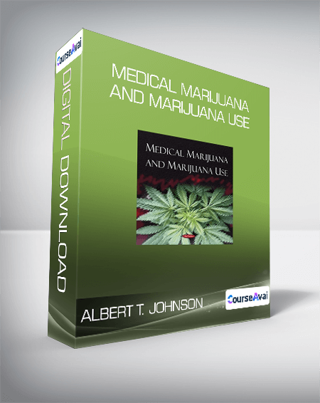 Albert T. Johnson - Medical Marijuana and Marijuana Use
