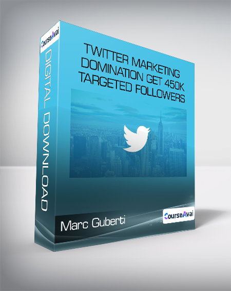 Marc Guberti - Twitter Marketing Domination Get 450K Targeted Followers