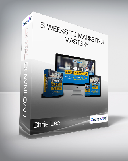 Chris Lee & Preston House - 6 Weeks to Marketing Mastery
