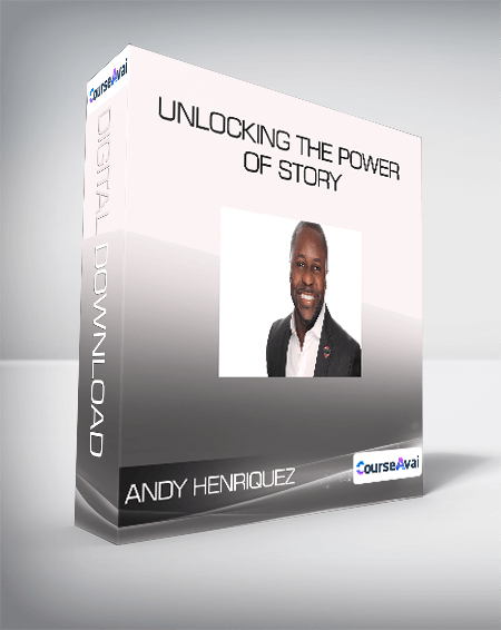 Andy Henriquez - Unlocking the Power of Story