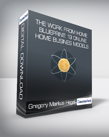Gregory Markus Hegel - The Work From Home Blueprint: 19 Online Home Busines Models