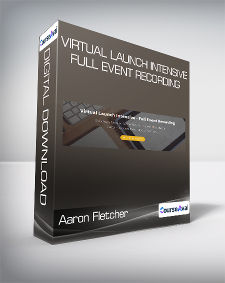 Aaron Fletcher - Virtual Launch Intensive - Full Event Recording