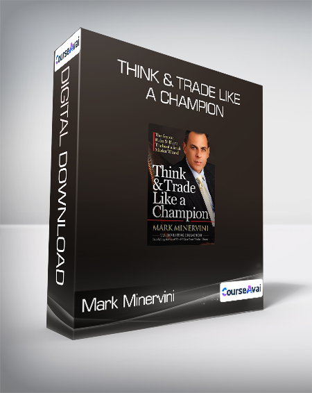 Mark Minervini - Think & Trade Like a Champion