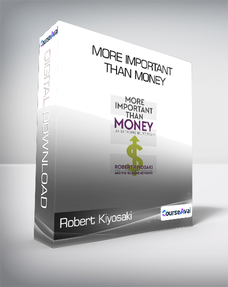 Robert Kiyosaki - More Important Than Money