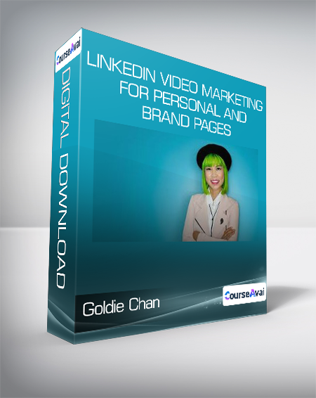 Goldie Chan - LinkedIn Video Marketing for Personal and Brand Pages