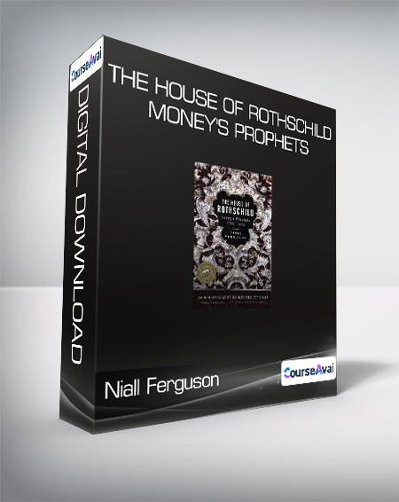 Niall Ferguson - The House of Rothschild - Money's prophets