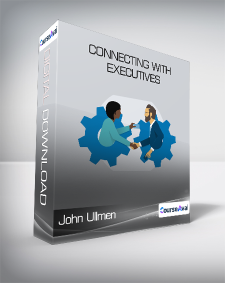 John Ullmen - Connecting with Executives
