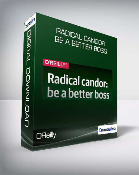 OReilly - Radical Candor Be a Better Boss