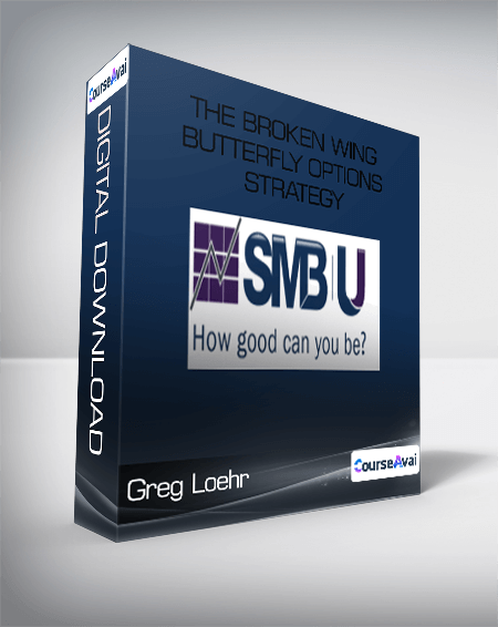 Greg Loehr - The Broken Wing Butterfly Options Strategy