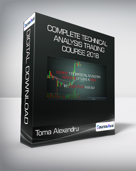 Toma Alexandru - Complete Technical Analysis Trading Course 2018