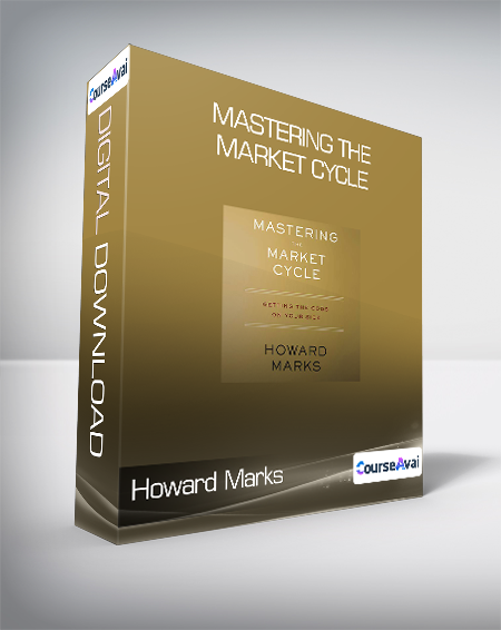 Howard Marks - Mastering the Market Cycle