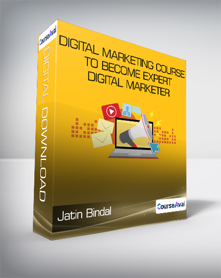 Jatin Bindal - Digital Marketing Course to become Expert Digital Marketer