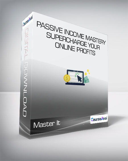 Master It - Passive Income Mastery - Supercharge Your Online Profits
