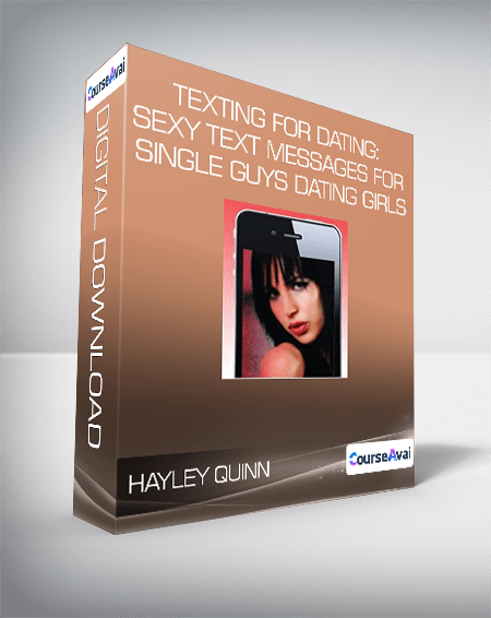 Hayley Quinn - Texting For Dating: Sexy Text Messages For Single Guys Dating Girls