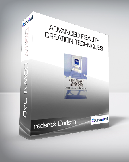 rederick Dodson - Advanced Reality Creation Techniques