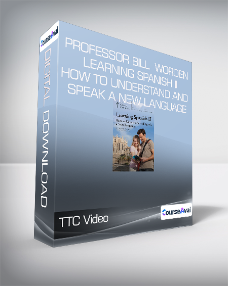 TTC Video - Professor Bill Worden - Learning Spanish II - How to Understand and Speak a New Language