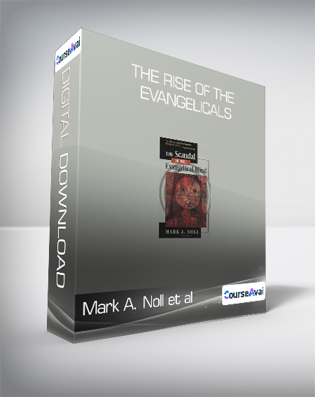 Mark A. Noll et al - The Rise of the Evangelicals