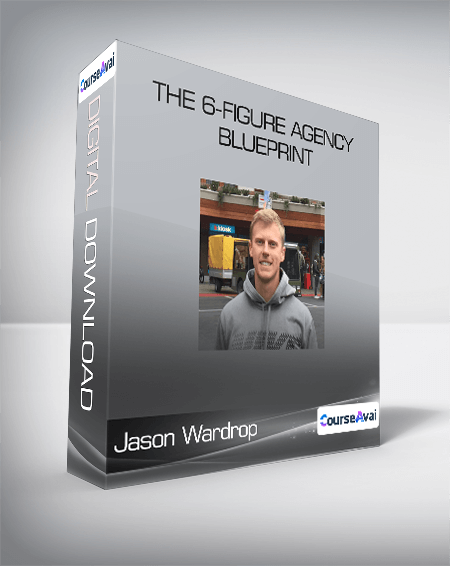 Jason Wardrop - The 6-Figure Agency Blueprint (Real Estate Marketing)